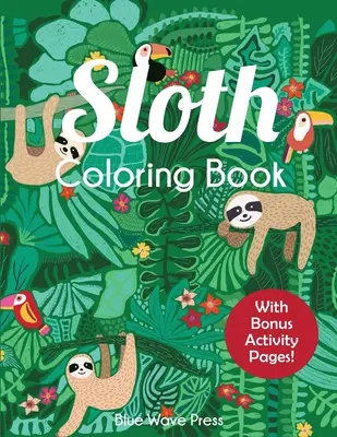 Omalovánky pro lenochody: Rozkošné omalovánky pro děti od 6 do 12 let s bonusovými aktivitami - Sloth Coloring Book: Adorable Sloth Coloring Pages for Kids 6-12 with Bonus Activities