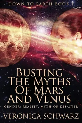 Boření mýtů o Marsu a Venuši: Vydání pro velký tisk - Busting The Myths Of Mars And Venus: Large Print Edition