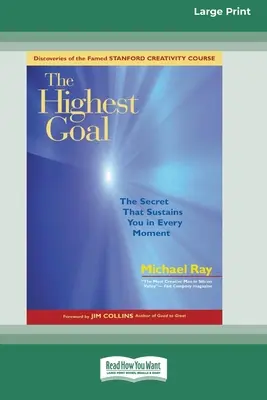 Nejvyšší cíl: Tajemství, které vás udrží v každém okamžiku (16pt Large Print Edition) - The Highest Goal: The Secret That Sustains You in Every Moment (16pt Large Print Edition)
