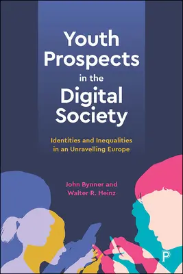 Perspektivy mládeže v digitální společnosti: Identity a nerovnosti v rozpadající se Evropě. - Youth Prospects in the Digital Society: Identities and Inequalities in an Unravelling Europe