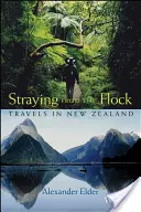 Odchýlení se od stáda: Cesty po Novém Zélandu - Straying from the Flock: Travels in New Zealand