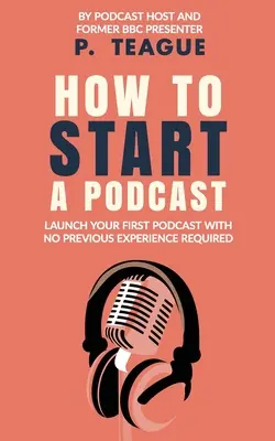 Jak založit podcast: Jak spustit podcast zdarma bez předchozích zkušeností? - How To Start A Podcast: Launch A Podcast For Free With No Previous Experience