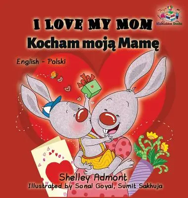 Mám rád svou mámu (anglicko-polská dvojjazyčná kniha) - I Love My Mom (English Polish Bilingual Book)