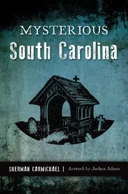 Záhadné příběhy Jižní Karolíny - Mysterious South Carolina