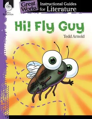 Ahoj! Fly Guy: Výukový průvodce literaturou: Výukový průvodce literaturou - Hi! Fly Guy: An Instructional Guide for Literature: An Instructional Guide for Literature