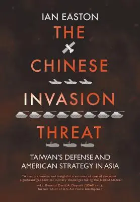 Čínská invazní hrozba: Obrana Tchaj-wanu a americká strategie v Asii - The Chinese Invasion Threat: Taiwan's Defense and American Strategy in Asia