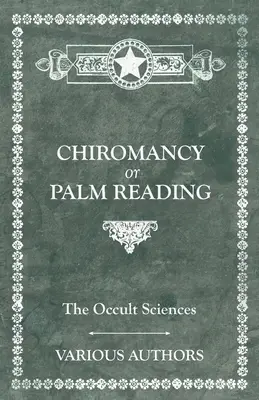 Okultní vědy - Chiromantie neboli čtení z ruky - The Occult Sciences - Chiromancy or Palm Reading