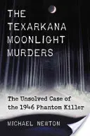 Vraždy za měsíčního svitu v Texarkaně: Přízračný vrah z roku 1946: nevyřešený případ - Texarkana Moonlight Murders: The Unsolved Case of the 1946 Phantom Killer