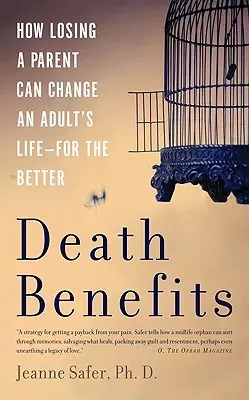 Výhody při úmrtí: Jak může ztráta rodiče změnit život dospělého člověka - k lepšímu - Death Benefits: How Losing a Parent Can Change an Adult's Life -- For the Better