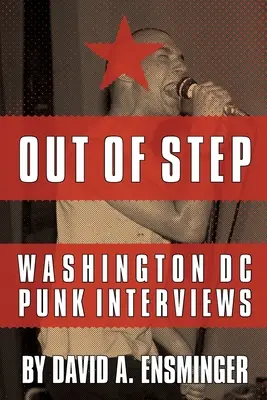 Out of Step: Rozhovory s pankáči ve Washingtonu D.C. - Out of Step: Washington D.C. Punk Interviews