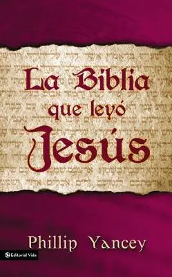 La Biblia Que Ley Jess = Bible, kterou četl Ježíš - La Biblia Que Ley Jess = The Bible Jesus Read