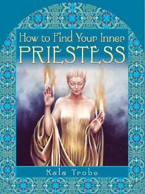 Jak najít svou vnitřní kněžku - How to Find Your Inner Priestess