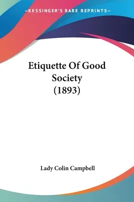 Etiketa dobré společnosti (1893) - Etiquette Of Good Society (1893)