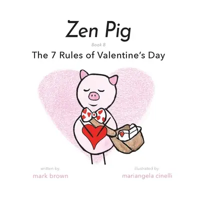 Zenové prasátko: 7 valentýnských pravidel - Zen Pig: The 7 Rules of Valentine's Day
