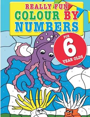 Opravdu zábavné omalovánky pro šestileté děti: Zábavná a naučná knížka s aktivitami pro vybarvování čísel pro šestileté děti. - Really Fun Colour By Numbers For 6 Year Olds: A fun & educational colour-by-numbers activity book for six year old children