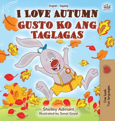 Miluji podzim (Anglicko-tagalská dvojjazyčná kniha pro děti) - I Love Autumn (English Tagalog Bilingual Book for Kids)