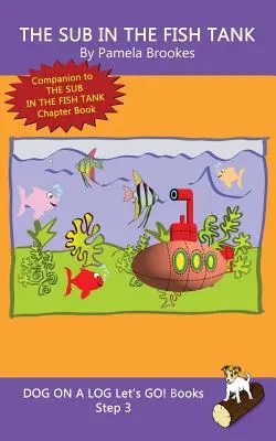 The Sub In The Fish Tank: (Step 3) Sound Out Books (systematic decodable) Pomáhají rozvíjejícím se čtenářům, včetně těch s dyslexií, naučit se číst - The Sub In The Fish Tank: (Step 3) Sound Out Books (systematic decodable) Help Developing Readers, including Those with Dyslexia, Learn to Read