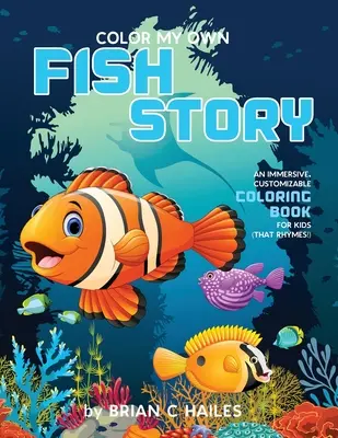 Vybarvi si svůj vlastní rybí příběh: (That Rhymes!): Pohlcující, přizpůsobitelné omalovánky pro děti (That Rhymes!) - Color My Own Fish Story: An Immersive, Customizable Coloring Book for Kids (That Rhymes!)