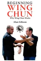 Začátky Wing Chun Proč Wing Chun funguje - Beginning Wing Chun Why Wing Chun Works