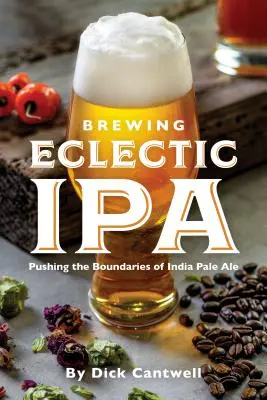 Brewing Eclectic IPA: Posouváme hranice India Pale Ale. - Brewing Eclectic IPA: Pushing the Boundaries of India Pale Ale
