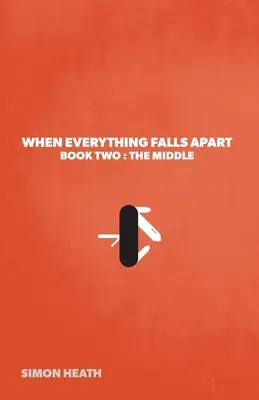 Když se všechno rozpadne: Kniha druhá: Prostředek - When Everything Falls Apart: Book Two: The Middle