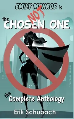 Emily Monroe NENÍ vyvolená: Kompletní antologie - Emily Monroe is NOT the Chosen One: The Complete Anthology
