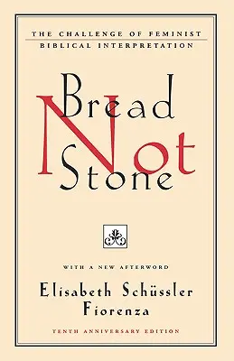 Chléb není kámen: Výzva feministické biblické interpretace. - Bread Not Stone: The Challenge of Feminist Biblical Interpretation