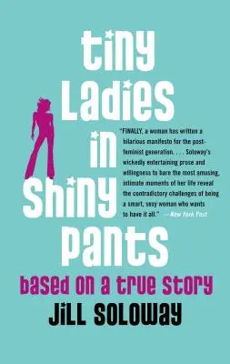 Drobné dámy v lesklých kalhotách: Na základě skutečného příběhu - Tiny Ladies in Shiny Pants: Based on a True Story