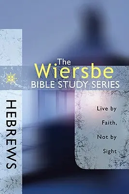 Židům: Žijte vírou, ne zrakem - Hebrews: Live by Faith, Not by Sight