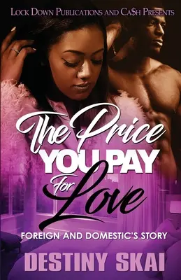 Cena, kterou platíš za lásku: Cizí a domácí příběh - The Price You Pay for Love: Foreign and Domestic's Story