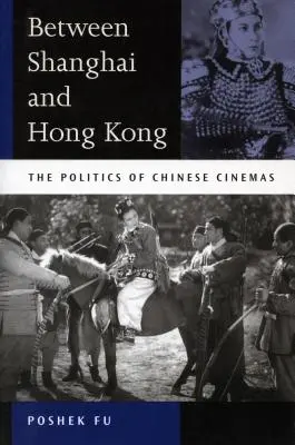 Mezi Šanghají a Hongkongem: politika čínských kinematografií - Between Shanghai and Hong Kong: The Politics of Chinese Cinemas