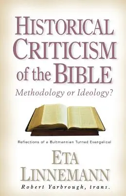 Historická kritika Bible: Metodologie, nebo ideologie? Úvahy bultmannisty, který se stal evangelíkem - Historical Criticism of the Bible: Methodology or Ideology? Reflections of a Bultmannian Turned Evangelical