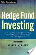 Investování do hedgeových fondů: A Practical Approach to Understanding Investor Motivation, Manager Profits, and Fund Performance (Praktický přístup k pochopení motivace investorů, zisků manažerů a výkonnosti fondů) - Hedge Fund Investing: A Practical Approach to Understanding Investor Motivation, Manager Profits, and Fund Performance