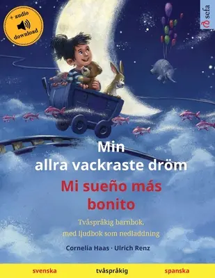 Můj nejkrásnější sen - Mi sueo ms bonito (švédština - španělština): Televizní dětská kniha, s audioknihou ke stažení - Min allra vackraste drm - Mi sueo ms bonito (svenska - spanska): Tvsprkig barnbok, med ljudbok som nedladdning