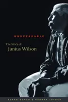 Nevyslovitelné: Příběh Juniuse Wilsona - Unspeakable: The Story of Junius Wilson