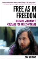 Volný jako svoboda [brožované vydání]: Křížová výprava Richarda Stallmana za svobodný software. - Free as in Freedom [paperback]: Richard Stallman's Crusade for Free Software