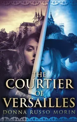 Dvořan z Versailles: Vydání ve velkém nákladu v pevné vazbě - The Courtier Of Versailles: Large Print Hardcover Edition