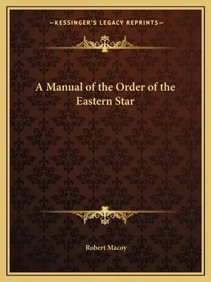 Příručka Řádu východní hvězdy - A Manual of the Order of the Eastern Star