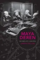 Maya Deren: Neúplná kontrola - Maya Deren: Incomplete Control
