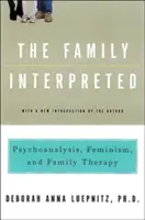 Rodina ve výkladu: Psychoanalýza, feminismus a rodinná terapie - The Family Interpreted: Psychoanalysis, Feminism, and Family Therapy