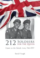 212 Vojáci pro královnu: Fidžijci v britské armádě 1961-1997 - 212 Soldiers for the Queen: Fijians in the British Army 1961-1997