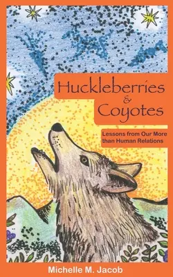 Huckleberries and Coyotes (Ostružiny a kojoti): Poučení z našich více než lidských vztahů - Huckleberries and Coyotes: Lessons from Our More than Human Relations