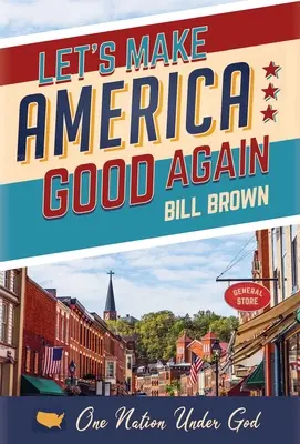 Udělejme Ameriku znovu dobrou - Let's Make America Good Again