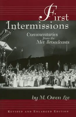 První přestávky: Komentáře z Metropolitní opery, revidované a rozšířené vydání - First Intermissions: Commentaries from the Met, Revised and Enlarged Edition