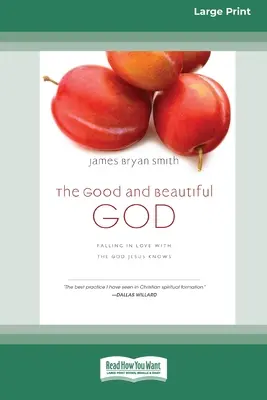 Dobrý a krásný Bůh: Dobrý a krásný - zamilovat se do Boha, kterého zná Ježíš (Apprentice (IVP Books)) (16pt Large Print Edition) - The Good and Beautiful God: Falling in Love with the God Jesus Knows (Apprentice (IVP Books) (16pt Large Print Edition)