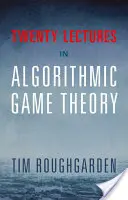 Dvacet přednášek o teorii algoritmických her - Twenty Lectures on Algorithmic Game Theory