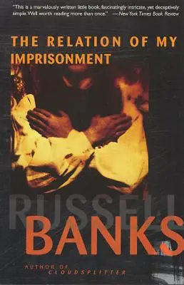 Relation of My Imprisonment (Vztah mého uvěznění): A Fiction - Relation of My Imprisonment: A Fiction