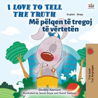 I Love to Tell the Truth (Anglicko-albánská dvojjazyčná kniha pro děti) - I Love to Tell the Truth (English Albanian Bilingual Children's Book)