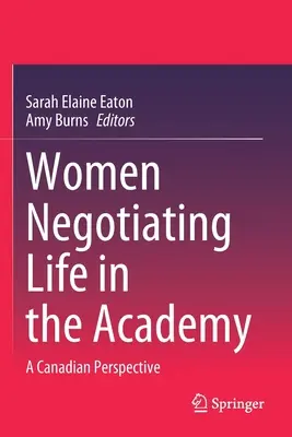 Ženy vyjednávající o životě na akademické půdě: Kanadská perspektiva - Women Negotiating Life in the Academy: A Canadian Perspective