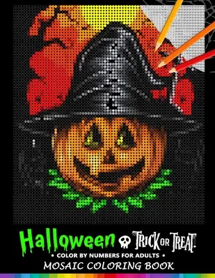 Trick or Treat Halloween Color by Numbers pro dospělé: Mozaikové omalovánky pro uvolnění stresu Design Puzzle Quest - Trick or Treat Halloween Color by Numbers for Adults: Mosaic Coloring Book Stress Relieving Design Puzzle Quest